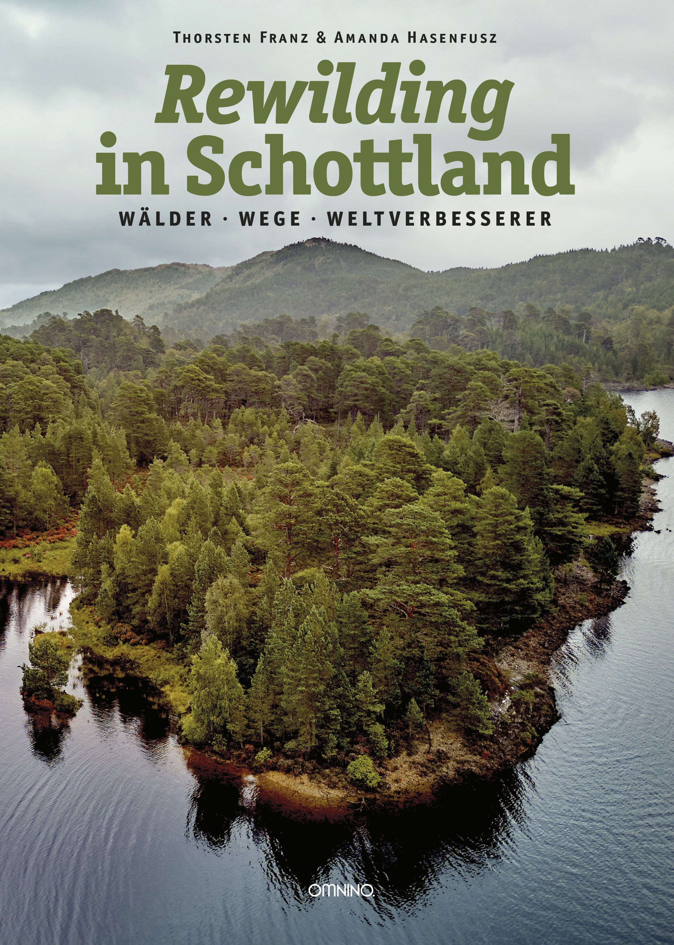 Rewilding in Schottland: Wälder, Wege, Weltverbesserer. Ein Buch von Amanda Hasenfusz und Thorsten Franz